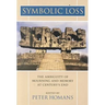 Symbolic Loss: The Ambiguity of Mourning and Memory at Century's End