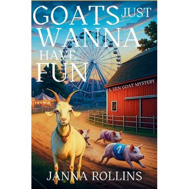 Goats Just Wanna Have Fun: A Zen Goat Mystery
