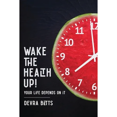 Wake the Health Up!: ...your life depends on it!