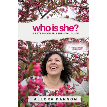 Who Is She?: A Late Bloomer's Survival Guide