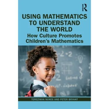 Using Mathematics to Understand the World: How Culture Promotes Children's Mathematics