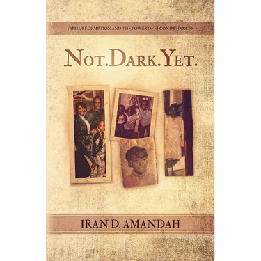 Not. Dark. Yet.: Faith, Redemption, and the Power of Second Chances