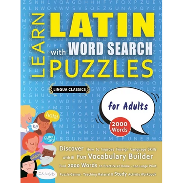 LEARN LATIN WITH WORD SEARCH PUZZLES FOR ADULTS - Discover How to Improve Foreign Language Skills with a Fun Vocabulary Builder. Find 2000 Words to Pr