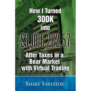 How I Turned 300K into $3,006,282.57 After Taxes in a Bear Market with Virtual Trading