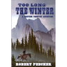 Too Long the Winter: A Western Frontier Adventure