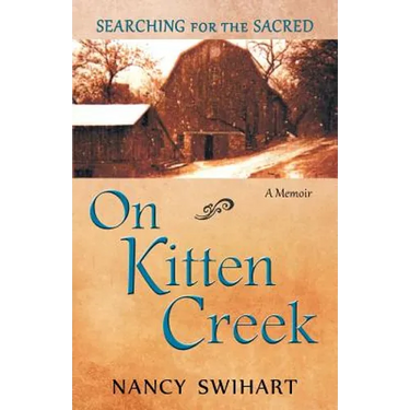 On Kitten Creek: Searching for the Sacred: A Memoir