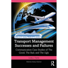 Transport Management Successes and Failures: Communication Case Studies of The Good, The Bad and The Ugly