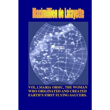 Vol1. Maria Orsic, the Woman Who Originated and Created Earth's First UFOs