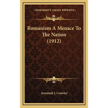Romanism A Menace To The Nation (1912)