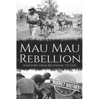 Mau Mau Rebellion: A History from Beginning to End