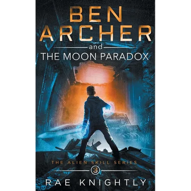 Ben Archer and the Moon Paradox (The Alien Skill Series, Book 3)