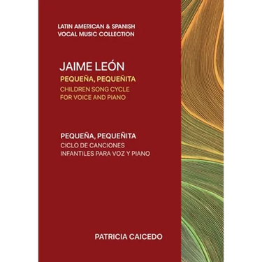 Pequeña pequeñita CHILDREN SONG CYCLE FOR VOICE AND PIANO: Canciones infantiles de Jaime Leon