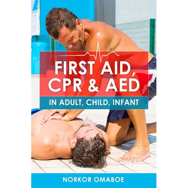 First Aid, CPR & AED: In Adult, Child, Infant