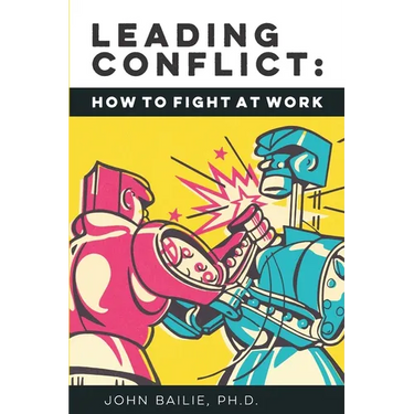 Leading Conflict: How To Fight at Work