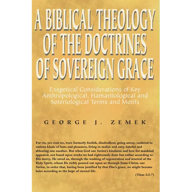 A Biblical Theology of the Doctrines of Sovereign Grace