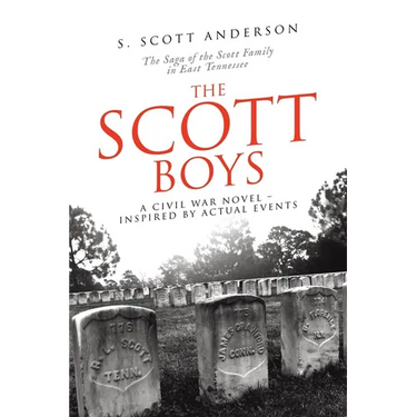 The Scott Boys: A Civil War Novel- Inspired by Actual Events