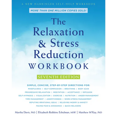 The Relaxation and Stress Reduction Workbook