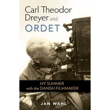 Carl Theodor Dreyer and Ordet: My Summer with the Danish Filmmaker