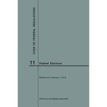 Code of Federal Regulations Title 11, Federal Elections, 2018