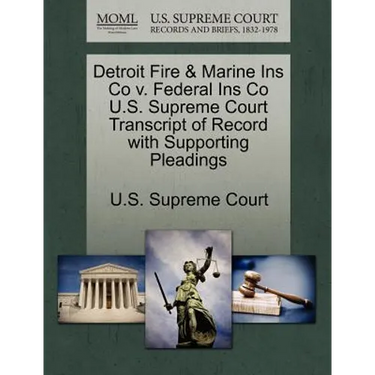 Detroit Fire & Marine Ins Co V. Federal Ins Co U.S. Supreme Court Transcript of Record with Supporting Pleadings