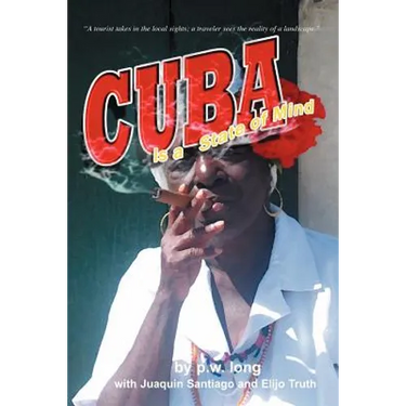 Cuba Is a State of Mind (the Spiritual Traveler, Vol I)