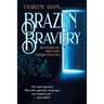 Brazen Bravery: Recovering Joy When Hope Collides with Loss