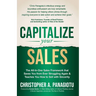 Capitalize Your Sales: The All-In-One Sales Framework That Saves You from Ever Struggling Again and Teaches You How to Sell with Sincerity
