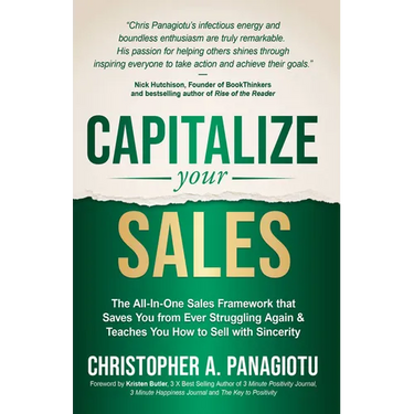 Capitalize Your Sales: The All-In-One Sales Framework That Saves You from Ever Struggling Again and Teaches You How to Sell with Sincerity