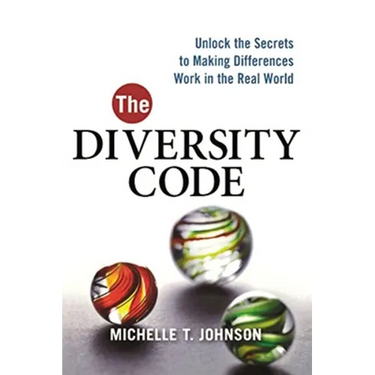The Diversity Code: Unlock the Secrets to Making Differences Work in the Real World