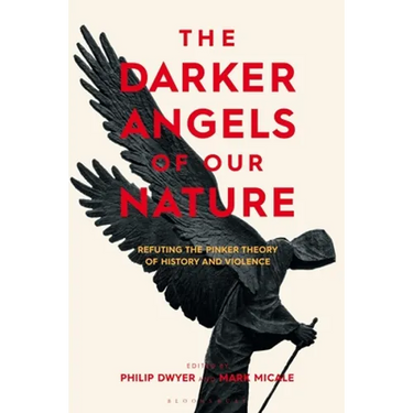 The Darker Angels of Our Nature: Refuting the Pinker Theory of History & Violence