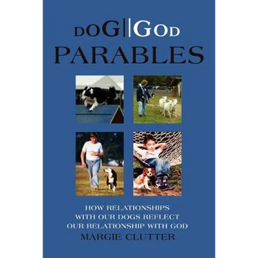 Dog//God Parables: How Relationships with Our Dogs Reflect Our Relationship with God