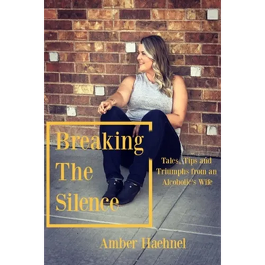 Breaking the Silence: Tales, Tips and Tricks from an Alcoholic's Wife