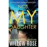 NOT MY DAUGHTER (Eva Rae Thomas FBI Mystery Book 17)