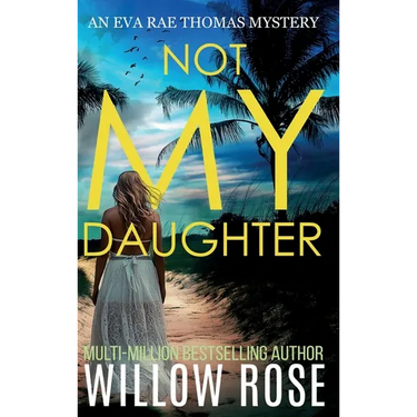 NOT MY DAUGHTER (Eva Rae Thomas FBI Mystery Book 17)