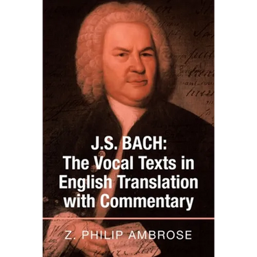 J.S. Bach: The Vocal Texts in English Translation with Commentary