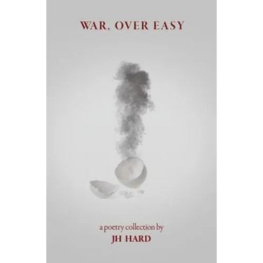 war, over easy: a poetry collection