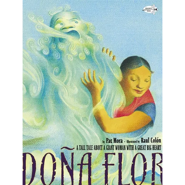 Dona Flor: A Tall Tale about a Giant Woman with a Great Big Heart