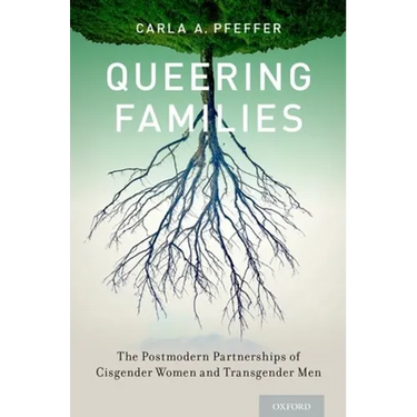 Queering Families: The Postmodern Partnerships of Cisgender Women and Transgender Men