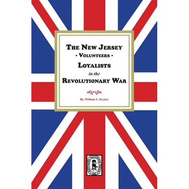 The New Jersey Volunteers, LOYALISTS, in the Revolutionary War