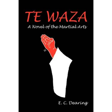 Te Waza: A Novel of the Martial Arts
