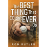 The Best Thing That I Didn't Ever Do