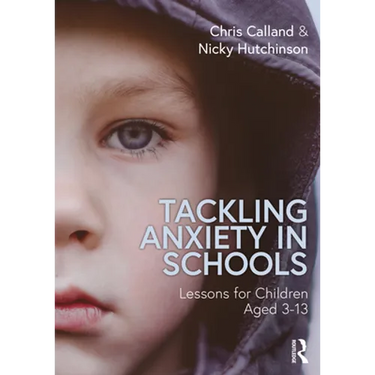 Tackling Anxiety in Schools: Lessons for Children Aged 3-13