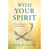 With Your Spirit: 30 Years Preaching the Sunday Scripture