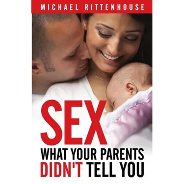 Sex: What Your Parents Didn't Tell You