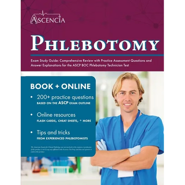 Phlebotomy Exam Study Guide: Comprehensive Review with Practice Assessment Questions and Answer Explanations for the ASCP BOC Phlebotomy Technician Te