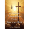 My Testimonies, Praises and Thanks Unto the Lord Jesus Christ