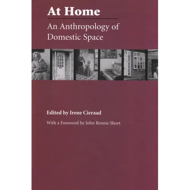 At Home: An Anthropology of Domestic Space