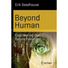 Beyond Human: Engineering Our Future Evolution