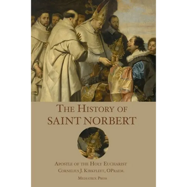 The History of St. Norbert: Apostle of the Holy Eucharist