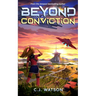 Beyond Conviction: A Romantic Space Opera of Galactic Proportions